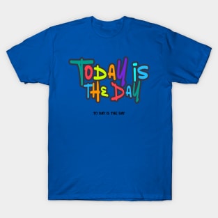 Today is the Day 1 T-Shirt